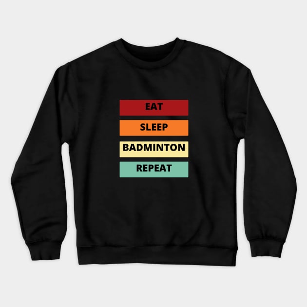 Eat Sleep Badminton Repeat Crewneck Sweatshirt by SUNDAYVIBES123